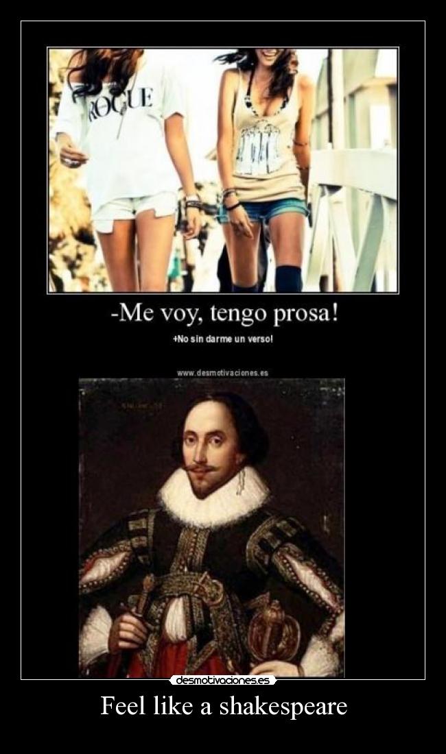 Feel like a shakespeare - 