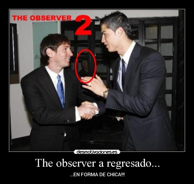 The observer a regresado... - ...EN FORMA DE CHICA!!!