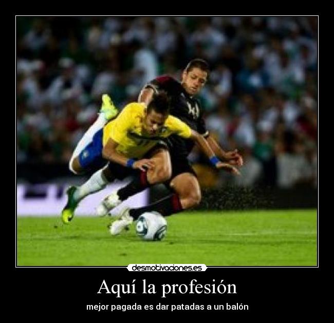 Aquí la profesión - mejor pagada es dar patadas a un balón