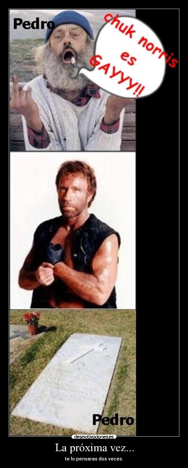 La próxima vez... - te lo pensaras dos veces.