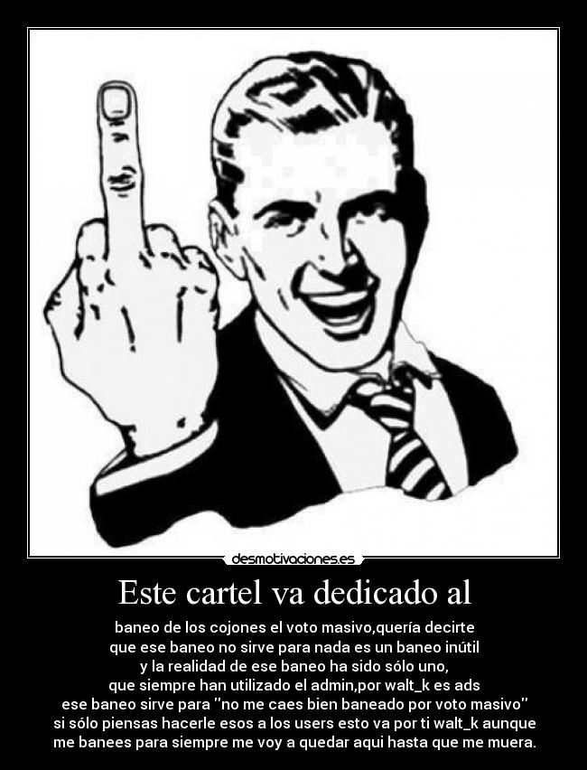 Este cartel va dedicado al - 