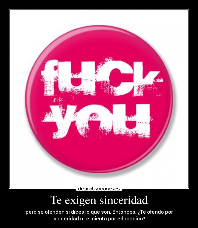 Te exigen sinceridad - 