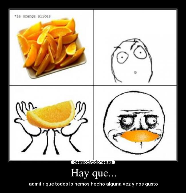 Hay que... - admitir que todos lo hemos hecho alguna vez y nos gusto