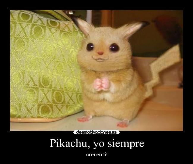 Pikachu, yo siempre -