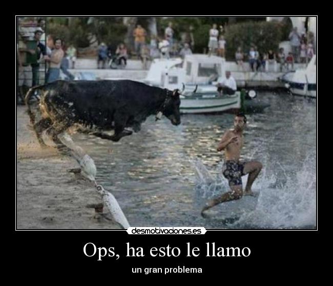 Ops, ha esto le llamo - un gran problema