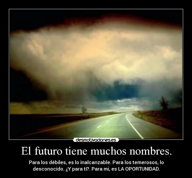 El futuro tiene muchos nombres. -