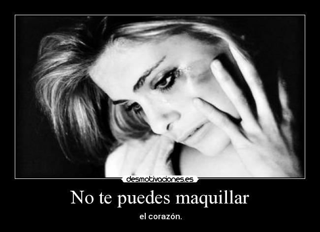 No te puedes maquillar - el corazón.