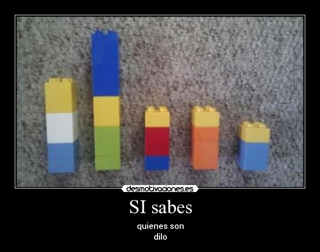 SI sabes - quienes son
dilo