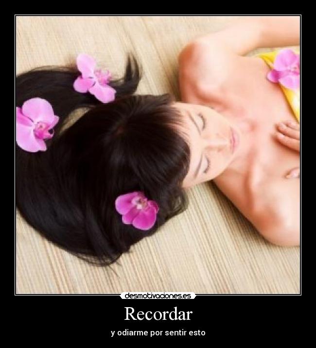 Recordar - y odiarme por sentir esto