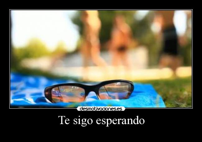 Te sigo esperando -