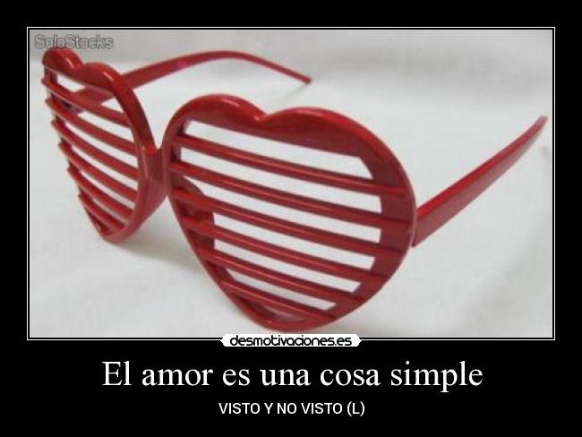 El amor es una cosa simple - VISTO Y NO VISTO (L)