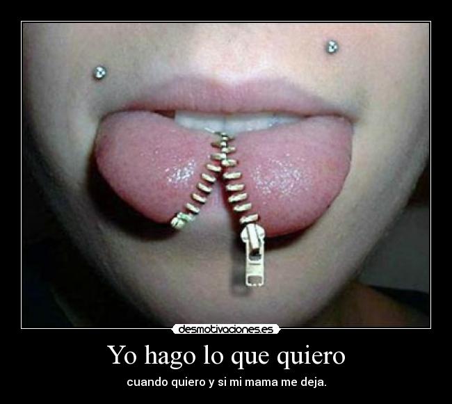 Yo hago lo que quiero -