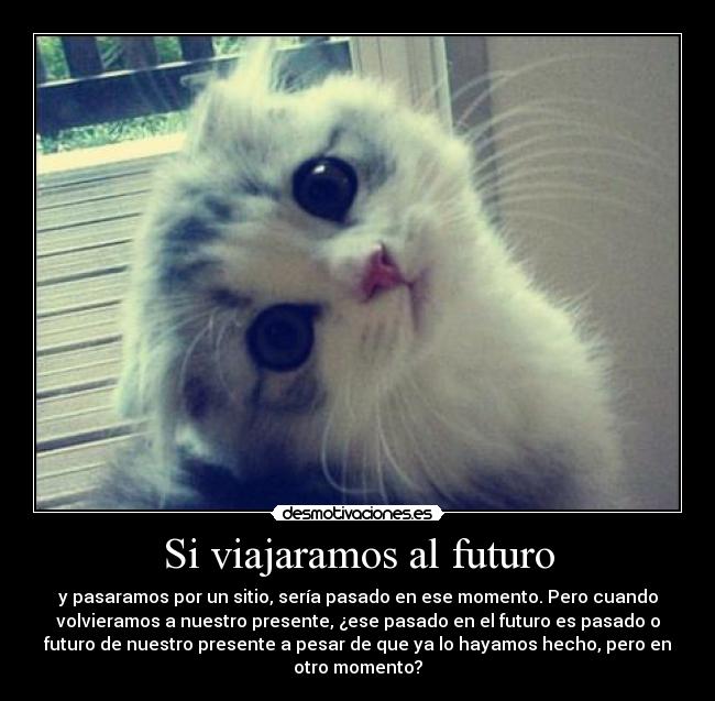 Si viajaramos al futuro - y pasaramos por un sitio, sería pasado en ese momento. Pero cuando
volvieramos a nuestro presente, ¿ese pasado en el futuro es pasado o
futuro de nuestro presente a pesar de que ya lo hayamos hecho, pero en
otro momento?