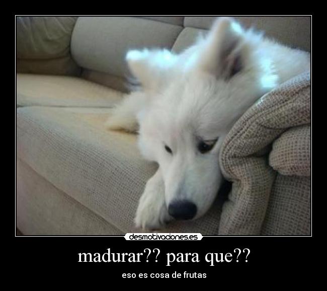 madurar?? para que?? -