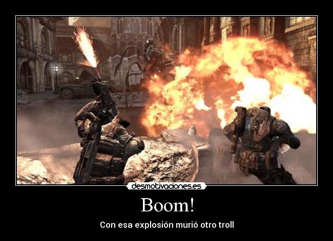 Boom! - Con esa explosión murió otro troll
