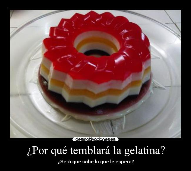 ¿Por qué temblará la gelatina? -
