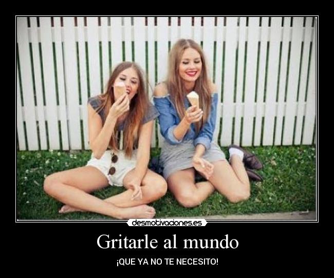 Gritarle al mundo -
