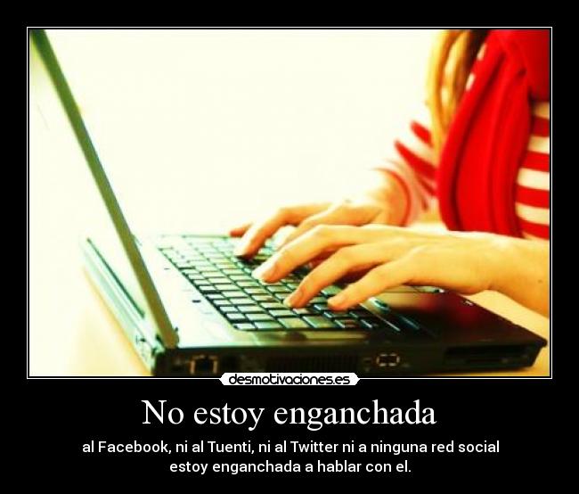 No estoy enganchada -