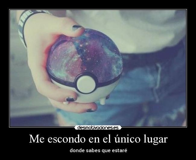 Me escondo en el único lugar -