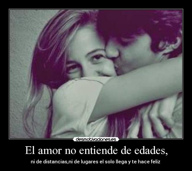 El amor no entiende de edades, -