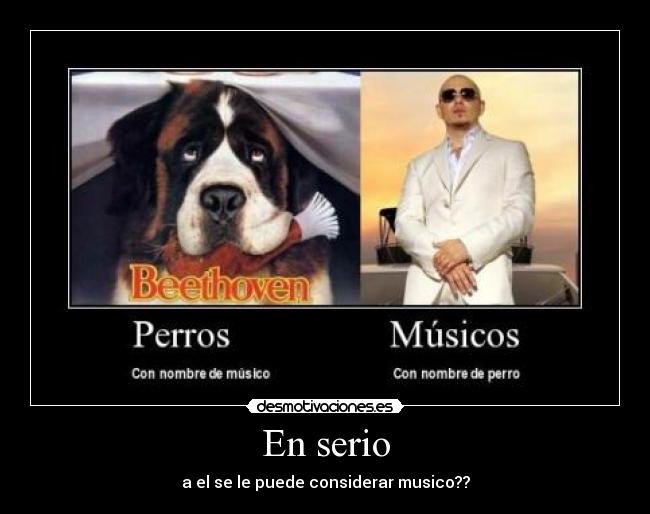 En serio - a el se le puede considerar musico??