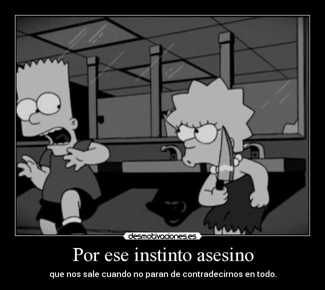 Por ese instinto asesino -