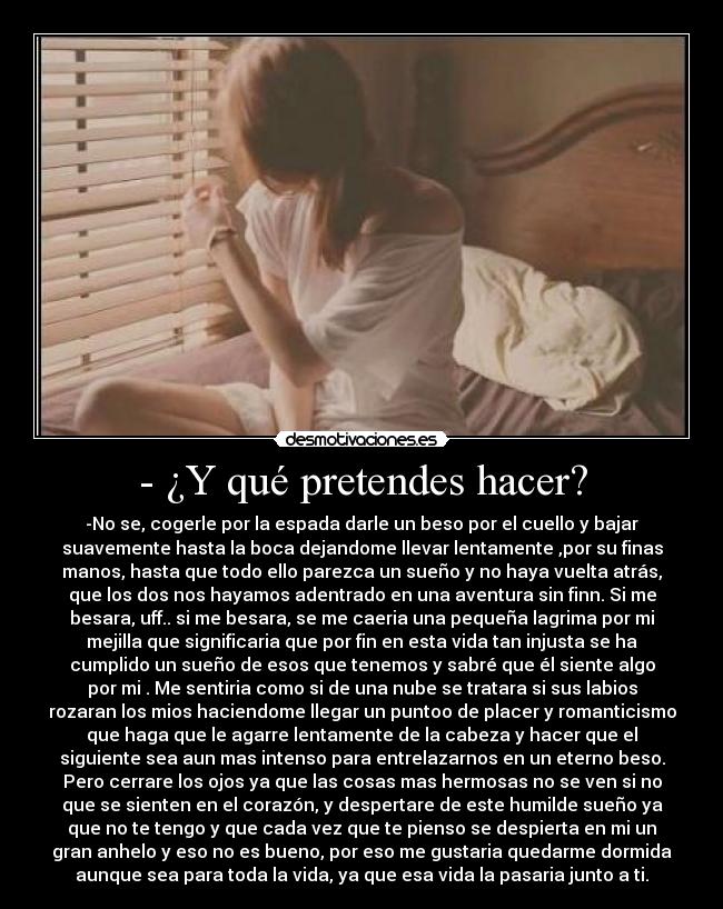 - ¿Y qué pretendes hacer? -