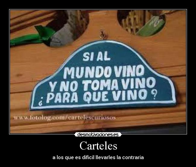 Carteles - a los que es dificil llevarles la contraria