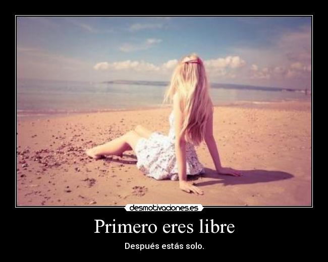 Primero eres libre -
