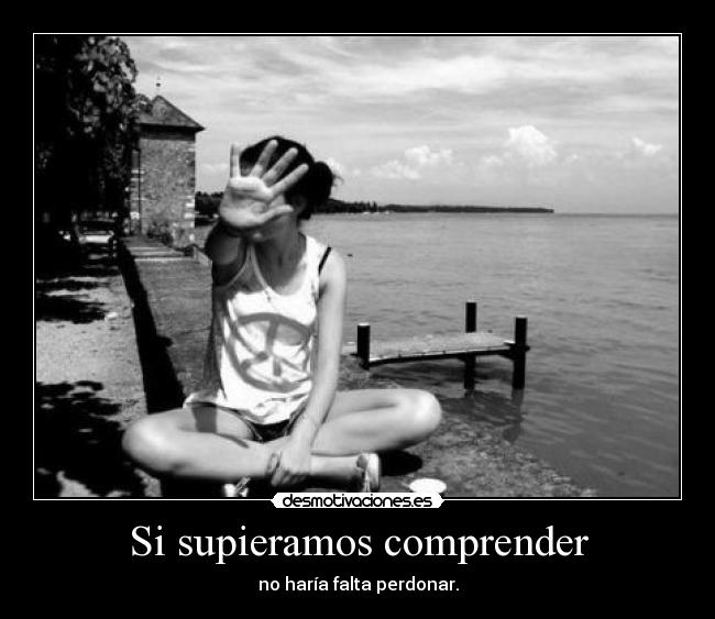 Si supieramos comprender -