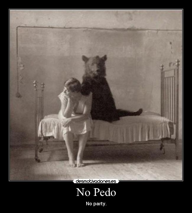 No Pedo - No party.