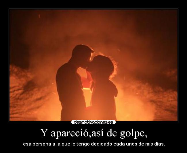 Y apareció,así de golpe, - 