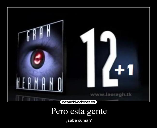 Pero esta gente - ¿sabe sumar?