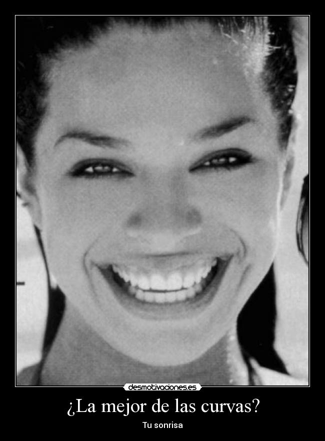 ¿La mejor de las curvas? - Tu sonrisa
