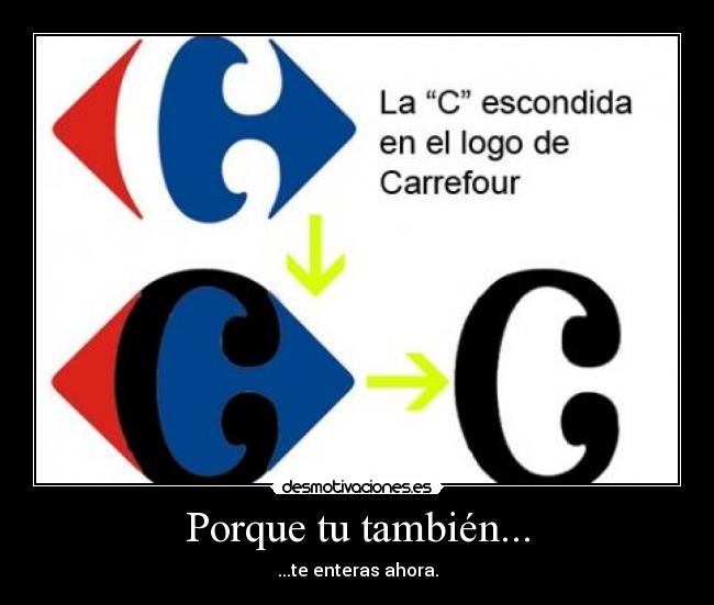 Porque tu también... - ...te enteras ahora.