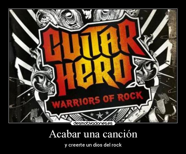 Acabar una canción - y creerte un dios del rock
