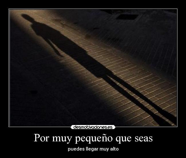 Por muy pequeño que seas - 