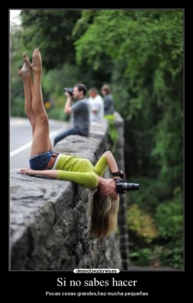 Si no sabes hacer - Pocas cosas grandes,haz mucha pequeñas