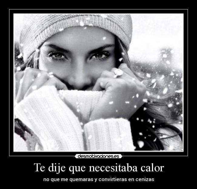 Te dije que necesitaba calor - 