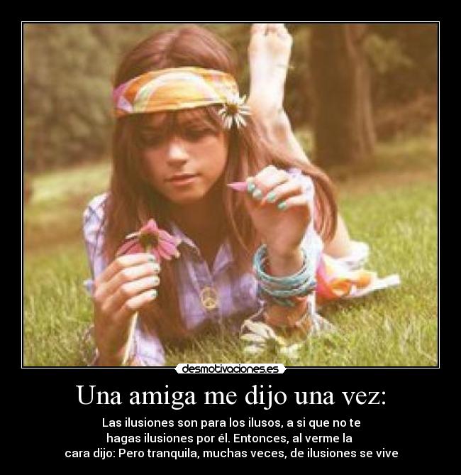 Una amiga me dijo una vez: -