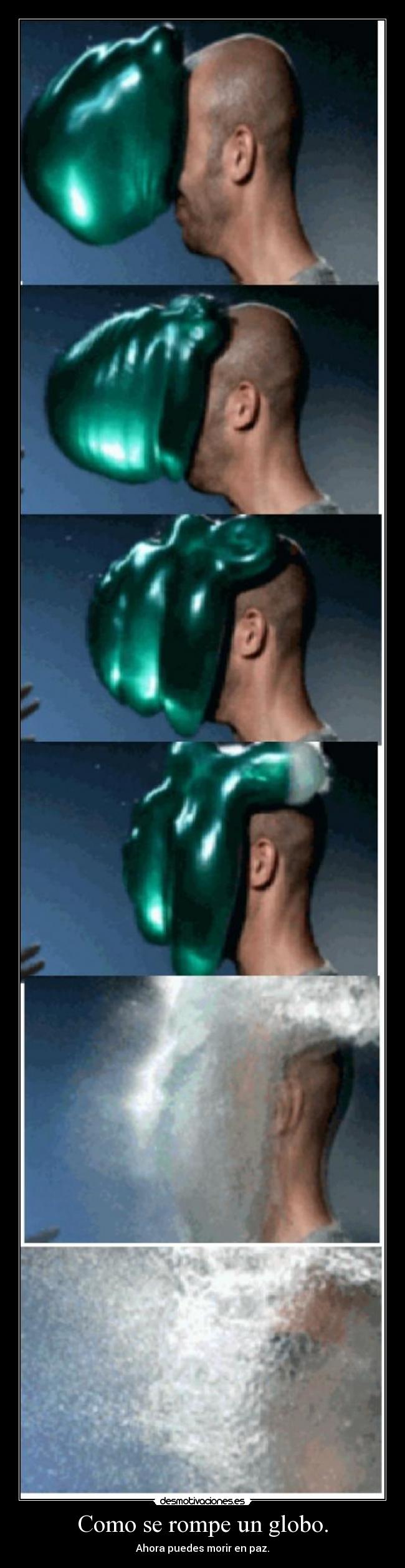 Como se rompe un globo. -