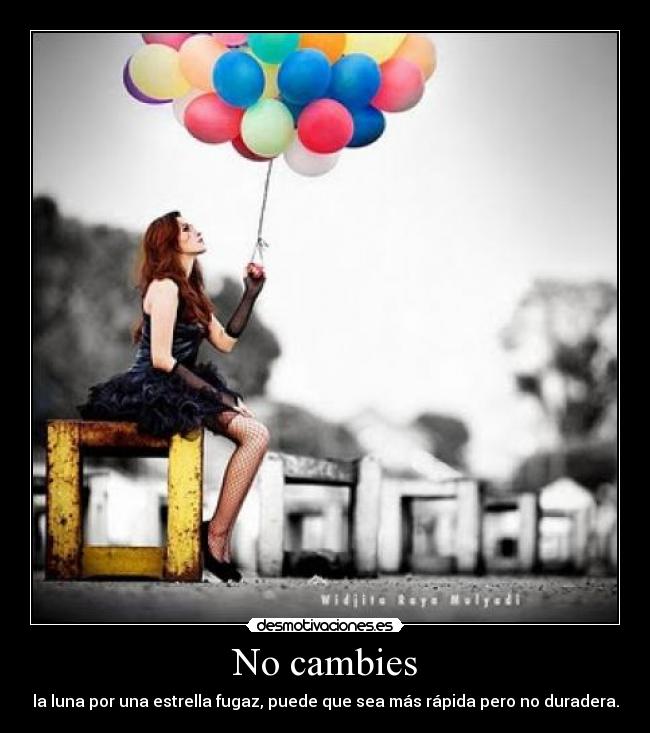 No cambies -