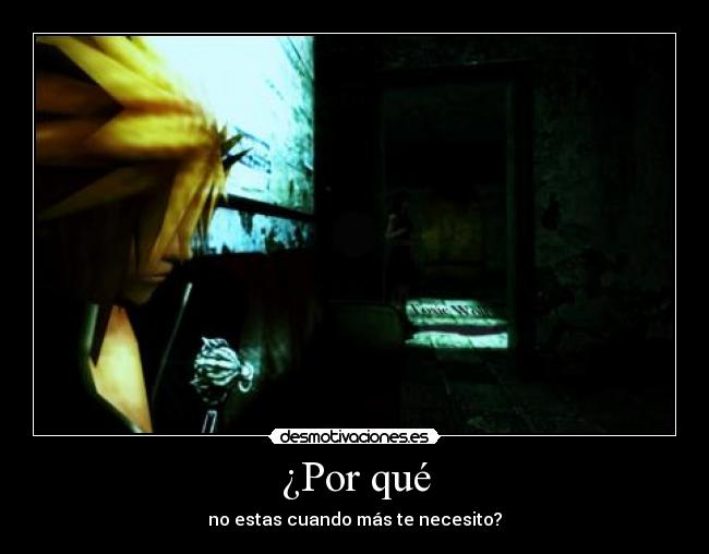 carteles por que estas cuando mas necesito fina fantasy cloud desmotivaciones
