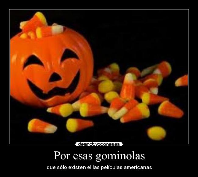 Por esas gominolas -