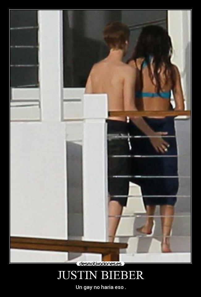 JUSTIN BIEBER - Un gay no haria eso .