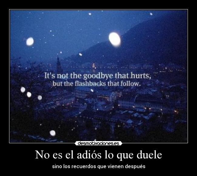 No es el adiós lo que duele -