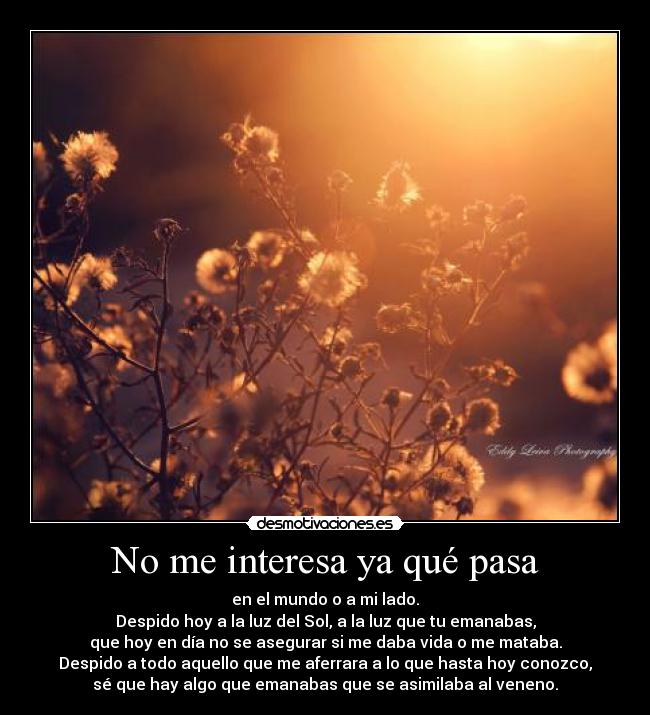 No me interesa ya qué pasa -