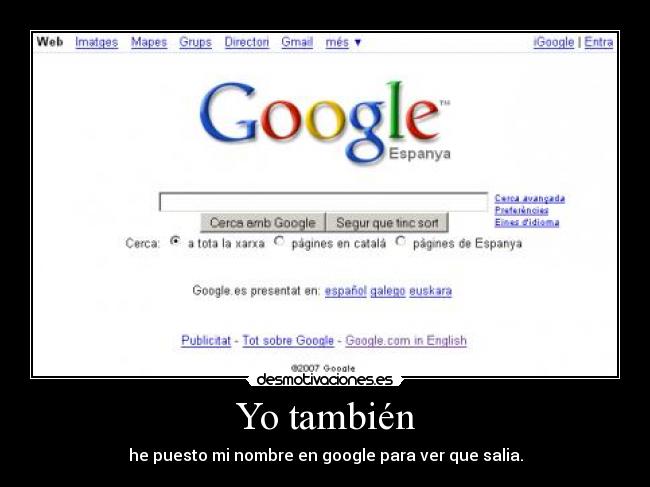 Yo también - he puesto mi nombre en google para ver que salia.