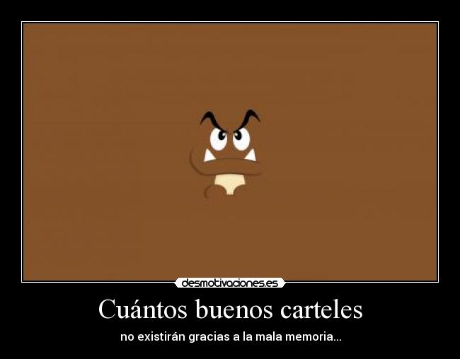 Cuántos buenos carteles - no existirán gracias a la mala memoria...