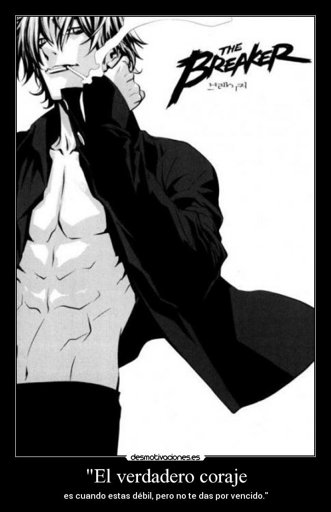 El verdadero coraje - es cuando estas débil, pero no te das por vencido.
